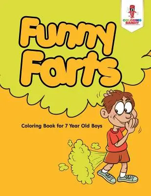 Pedos graciosos: Libro para colorear para niños de 7 años - Funny Farts: Coloring Book for 7 Year Old Boys