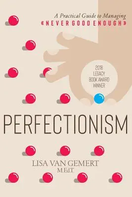 Perfeccionismo: Una guía práctica para gestionar el no ser nunca lo suficientemente bueno - Perfectionism: A Practical Guide to Managing Never Good Enough