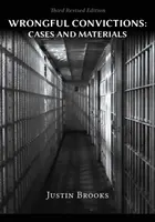 Condenas erróneas: Casos y materiales - Tercera edición revisada - Wrongful Convictions: Cases & Materials - Third Revised Edition