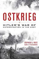 Ostkrieg: La guerra de exterminio de Hitler en el Este - Ostkrieg: Hitler's War of Extermination in the East