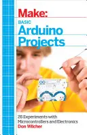 Proyectos básicos de Arduino: 26 experimentos con microcontroladores y electrónica - Basic Arduino Projects: 26 Experiments with Microcontrollers and Electronics