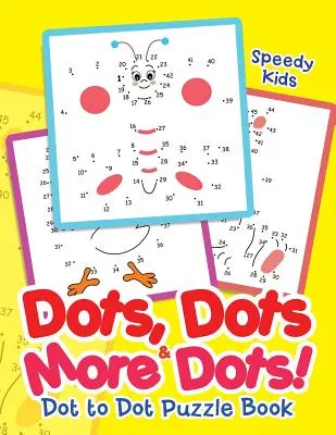 ¡Puntos, puntos y más puntos! Libro de puzzles punto a punto - Dots, Dots & More Dots! Dot to Dot Puzzle Book