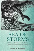 Mar de tormentas: Historia de los huracanes en el Gran Caribe desde Colón hasta el Katrina - Sea of Storms: A History of Hurricanes in the Greater Caribbean from Columbus to Katrina