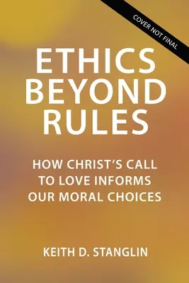 La ética más allá de las normas: Cómo la llamada de Cristo al amor informa nuestras decisiones morales - Ethics Beyond Rules: How Christ's Call to Love Informs Our Moral Choices
