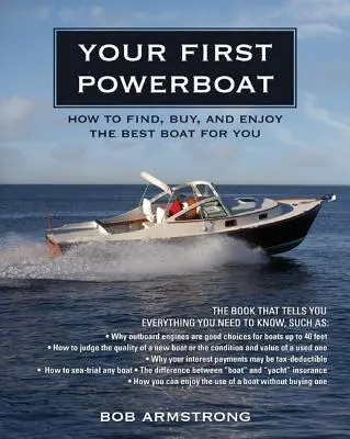 Su primer barco a motor: Cómo encontrar, comprar y disfrutar del mejor barco para usted - Your First Powerboat: How to Find, Buy, and Enjoy the Best Boat for You