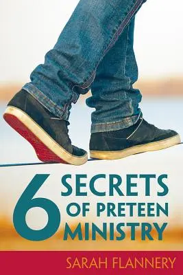 6 secretos de la pastoral con preadolescentes - 6 Secrets of Preteen Ministry