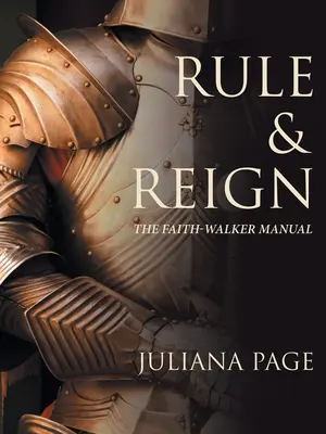 Gobernar y Reinar: El Manual del Caminante de la Fe - Rule & Reign: The Faith-Walker Manual