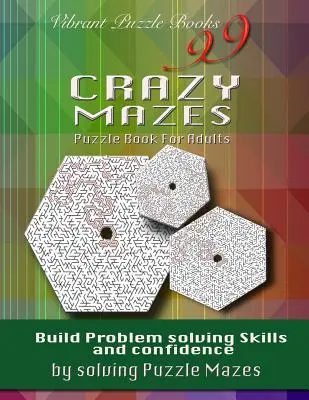 99 laberintos locos libro de rompecabezas para adultos: ¡Construye habilidades de resolución de problemas y Confianza resolviendo laberintos de rompecabezas! - 99 Crazy Mazes Puzzle Book For Adults: Build problem solving skills and Confidence by solving puzzle mazes!