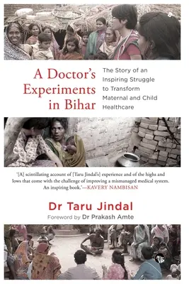 Los experimentos de un médico en Bihar: La historia de una lucha inspiradora para transformar la atención sanitaria maternoinfantil - A Doctor's Experiments in Bihar: The Story of an Inspiring Struggle to Transform Maternal and Child Healthcare