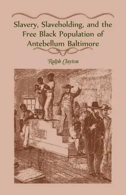 Esclavitud, esclavitud y la población negra libre del Baltimore de antebellum - Slavery, Slaveholding, and the Free Black Population of Antebellum Baltimore