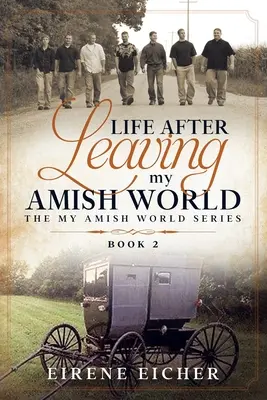 La vida después de dejar mi mundo amish - Life After Leaving My Amish World