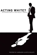 ¿Actuar de blanco? Repensar la raza en la América «post-racial - Acting White?: Rethinking Race in 'Post-Racial' America