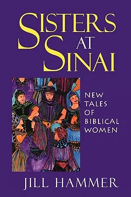 Hermanas en el Sinaí: Nuevos relatos de mujeres bíblicas - Sisters at Sinai: New Tales of Biblical Women