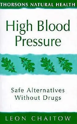 Hipertensión arterial: Alternativas seguras sin fármacos (Thorsons Natural Health) - High Blood Pressure: Safe Alternatives Without Drugs (Thorsons Natural Health)