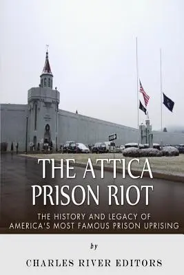 El motín de la cárcel de Attica: Historia y legado de la revuelta carcelaria más famosa de Estados Unidos - The Attica Prison Riot: The History and Legacy of America's Most Famous Prison Uprising