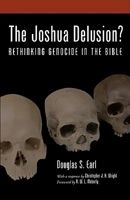 La ilusión de Josué: Repensar el genocidio en la Biblia - The Joshua Delusion?: Rethinking Genocide in the Bible