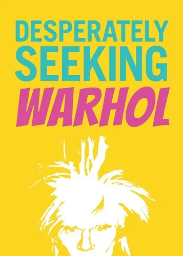 En busca desesperada de Warhol - Desperately Seeking Warhol