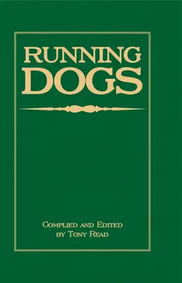 Perros corredores - O, perros que cazan por vista - La historia temprana, orígenes, cría y manejo de galgos, whippets, loberos irlandeses, Deerhounds, - Running Dogs - Or, Dogs That Hunt By Sight - The Early History, Origins, Breeding & Management Of Greyhounds, Whippets, Irish Wolfhounds, Deerhounds,