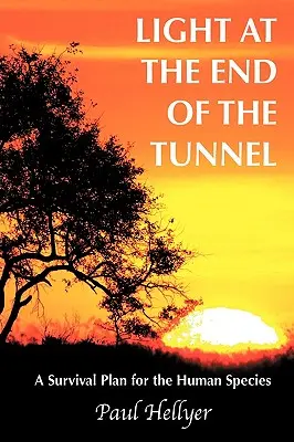 La luz al final del túnel: Un plan de supervivencia para la especie humana - Light at the End of the Tunnel: A Survival Plan for the Human Species