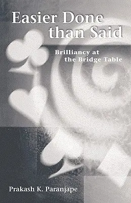 Más fácil de hacer que de decir: Brillantez en la mesa de bridge - Easier Done Than Said: Brilliancy at the Bridge Table