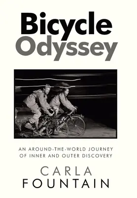 Odisea en bicicleta: Un viaje alrededor del mundo de descubrimiento interior y exterior - Bicycle Odyssey: An Around-The-World Journey of Inner and Outer Discovery