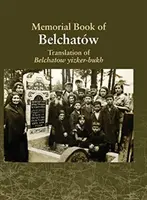 Traducción del Libro Yizkor de Belchatow: Dedicado a la memoria de una ciudad judía desaparecida en Polonia - Translation of the Belchatow Yizkor Book: Dedicated To The Memory Of A Vanished Jewish Town In Poland