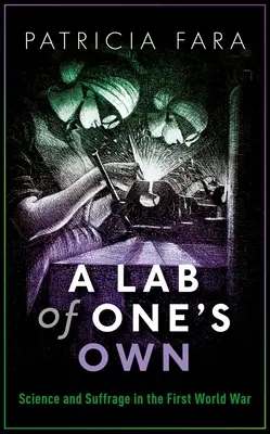 Un laboratorio propio: ciencia y sufragio en la Primera Guerra Mundial - A Lab of One's Own: Science and Suffrage in the First World War