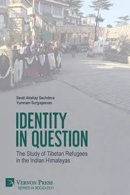 Identity in Question: El estudio de los refugiados tibetanos en el Himalaya indio - Identity in Question: The Study of Tibetan Refugees in the Indian Himalayas