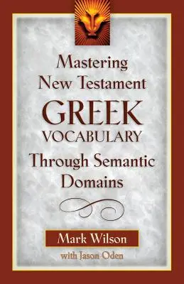 Dominio del vocabulario griego del Nuevo Testamento a través de los dominios semánticos - Mastering New Testament Greek Vocabulary Through Semantic Domains