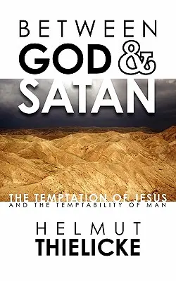 Entre Dios y Satanás: La tentación de Jesús y la tentabilidad del hombre - Between God and Satan: The Temptation of Jesus and the Temptability of Man