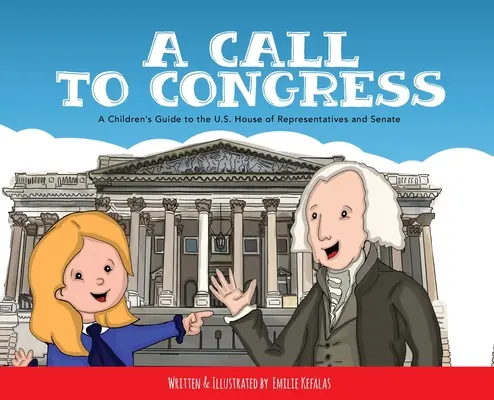 Una llamada al Congreso: Guía para niños sobre la Cámara de Representantes y el Senado - A Call to Congress: A Children's Guide to the House of Representatives and Senate