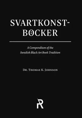 Svartkonstbcker: Compendio de la tradición sueca de libros de arte negro - Svartkonstbcker: A Compendium of the Swedish Black Art Book Tradition