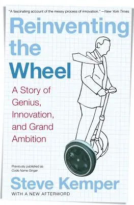 Reinventar la rueda: Una historia de genio, innovación y gran ambición - Reinventing the Wheel: A Story of Genius, Innovation, and Grand Ambition