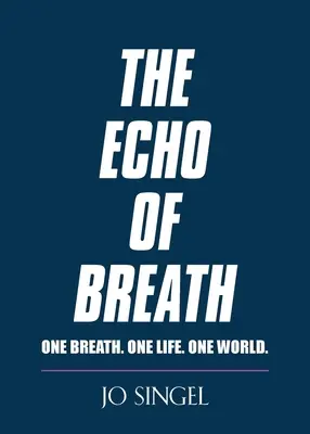 El eco de la respiración: Un aliento. Una vida. Un planeta. - The Echo of Breath: One Breath. One Life. One Planet.