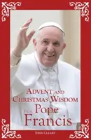 Sabiduría del Papa Francisco para Adviento y Navidad - Advent and Christmas Wisdom from Pope Francis