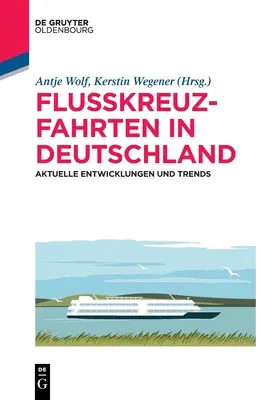 Cruceros fluviales en Alemania: evolución y tendencias actuales - Flusskreuzfahrten in Deutschland: Aktuelle Entwicklungen Und Trends