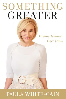 Algo más grande: El triunfo sobre la prueba - Something Greater: Finding Triumph Over Trials