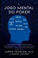 El Juego Mental del Póquer: Estrategias comprobadas para mejorar el control del 'tilt', la confianza, la motivación, y cómo lidiar con las vicisitudes y el mui - O Jogo Mental do Poker: Estratgias comprovadas para melhorar o controle de 'tilt', confiana, motivao, e como lidar com as varincias e mui