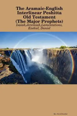 El Antiguo Testamento Peshita Interlineal Arameo-Inglés (Los Profetas Mayores) - The Aramaic-English Interlinear Peshitta Old Testament (The Major Prophets)