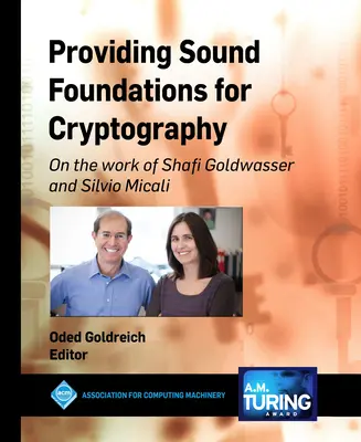 Fundamentos sólidos para la criptografía: Sobre la obra de Shafi Goldwasser y Silvio Micali - Providing Sound Foundations for Cryptography: On the Work of Shafi Goldwasser and Silvio Micali