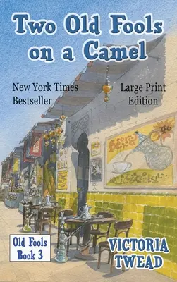 Dos viejos locos en un camello - LARGE PRINT: De España a Bahrein y viceversa - Two Old Fools on a Camel - LARGE PRINT: From Spain to Bahrain and back again