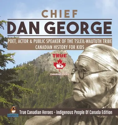 El Jefe Dan George - Poeta, Actor y Orador Público de la Tribu Tsleil-Waututh Historia de Canadá para Niños Verdaderos Héroes Canadienses - Pueblos Indígenas de Cana - Chief Dan George - Poet, Actor & Public Speaker of the Tsleil-Waututh Tribe Canadian History for Kids True Canadian Heroes - Indigenous People Of Cana