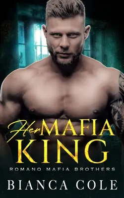 Su rey mafioso: Un romance oscuro - Her Mafia King: A Dark Romance