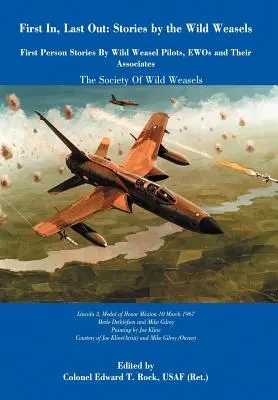 El primero en entrar, el último en salir: Historias de comadrejas salvajes - First In, Last Out: Stories by the Wild Weasels