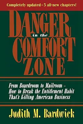 Peligro en la zona de confort: De la sala de juntas a la sala de correo: cómo acabar con el hábito de ser un funcionario acomodado que está acabando con las empresas estadounidenses - Danger in the Comfort Zone: From Boardroom to Mailroom -- How to Break the Entitlement Habit That's Killing American Business