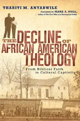 La decadencia de la teología afroamericana: De la fe bíblica al cautiverio cultural - The Decline of African American Theology: From Biblical Faith to Cultural Captivity