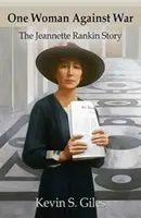 Una mujer contra la guerra: la historia de Jeannette Rankin - One Woman Against War: The Jeannette Rankin Story