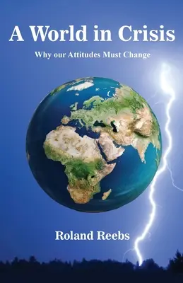 Un mundo en crisis: Por qué deben cambiar nuestras actitudes - A World in Crisis: Why our Attitudes Must Change