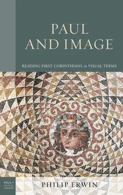 Pablo y la imagen: Lectura visual de la Primera Epístola a los Corintios - Paul and Image: Reading First Corinthians in Visual Terms