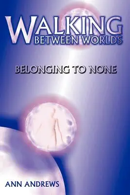 Caminando entre mundos: No pertenecer a ninguno - Walking Between Worlds: Belonging to None